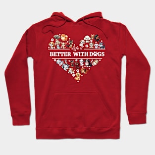 Life is better with dogs - heart Hoodie